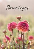 Flower Lover's Journal: Notebook of Fresh Flowers for Flower Bouquet and Floral Arrangement Enthusiasts