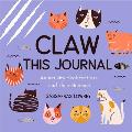 Claw This Journal An Activity Book for Cats & Their Humans