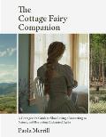 Cottage Fairy Companion A Cottagecore Guide to Slow Living Connecting to Nature & Becoming Enchanted Again Mindful Living Home Design fo