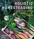 Holistic Homesteading A Guide to a Sustainable & Regenerative Lifestyle