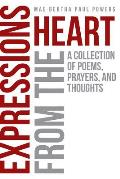 Expressions From the Heart: A Collection of Poems, Prayers and Thoughts