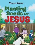 Planting Seeds for Jesus