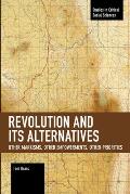 Revolution and Its Alternatives: Other Marxisms, Other Empowerments, Other Priorities