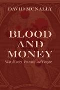 Blood & Money War Slavery Finance & Empire