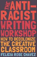 Anti Racist Writing Workshop How To Decolonize the Creative Classroom