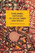 Karl Marx, Historian of Social Times and Spaces
