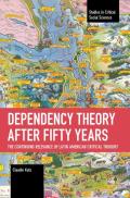 Dependency Theory After Fifty Years: The Continuing Relevance of Latin American Critical Thought
