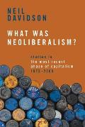 What Was Neoliberalism Studies in the Most Recent Phase of Capitalism 1973 2008