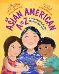 Asian American A to Z A Children&8217s Guide to Our History