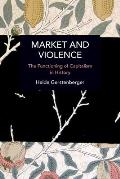 Market and Violence: The Functioning of Capitalism in History