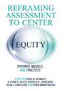 Reframing Assessment to Center Equity: Theories, Models, and Practices