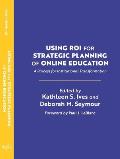 Using ROI for Strategic Planning of Online Education: A Process for Institutional Transformation