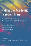 Riding the Academic Freedom Train: A Culturally Responsive, Multigenerational Mentoring Model