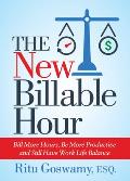 The New Billable Hour: Bill More Hours, Be More Productive and Still Have Work Life Balance