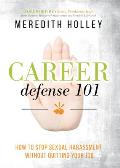 Career Defense 101: How to Stop Sexual Harassment Without Quitting Your Job