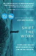 Shift the Work: The Revolutionary Science of Moving from Apathetic to All in Using Your Head, Heart and Gut