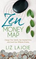 Zen Money Map: Charge Your Worth, Pay Yourself First and Fund Your Wildest Dreams