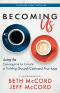 Becoming Us Using the Enneagram to Create a Thriving Gospel Centered Marriage