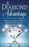 The Diamond Advantage: Promote Yourself Without Losing Who You Are