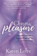 Chronic Pleasure: Use the Law of Attraction to Transform Fatigue and Pain Into Vibrant Energy