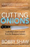 Cutting Onions: Leadership Lessons Learned from the Restaurant Industry