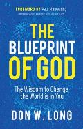 The Blueprint of God: The Wisdom to Change the World Is in You