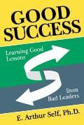 Good Success: Learning Good Lessons from Bad Leaders
