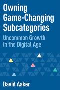 Owning Game-Changing Subcategories: Uncommon Growth in the Digital Age
