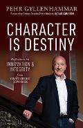 Character Is Destiny: Reflections on Innovation & Integrity from Volvo's Longest Serving CEO