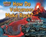 How Do Volcanoes Make Rock?: A Look at Igneous Rock