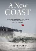 New Coast Strategies for Responding to Devastating Storms & Rising Seas
