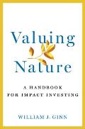 Valuing Nature: A Handbook for Impact Investing