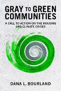 Gray to Green Communities: A Call to Action on the Housing and Climate Crises
