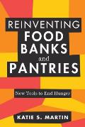 Reinventing Food Banks & Pantries New Tools to End Hunger