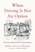 When Driving Is Not an Option Steering Away from Car Dependency