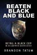 Beaten Black and Blue: Being a Black Cop in an America Under Siege
