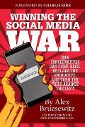 Winning the Social Media War How Conservatives Can Fight Back Reclaim the Narrative & Turn the Tide Against the Left