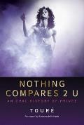 Nothing Compares 2 U An Oral History of Prince