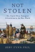 Not Stolen: The Truth about European Colonialism in the New World