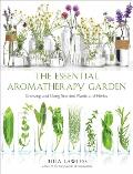 Essential Aromatherapy Garden Growing & Using Scented Plants & Herbs