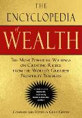 Encyclopedia of Wealth The Most Powerful Writings on Creating Riches from the Worlds Greatest Prosperity Teachers