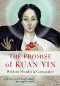 Promise of Kuan Yin Wisdom Miracles & Compassion