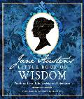 Jane Austen's Little Book of Wisdom: Words on Love, Life, Society, and Literature