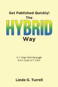 Get Published Quickly! The Hybrid Way: A 7 Step Walkthrough from Start to Finish!
