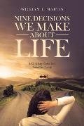 Nine Decisions We Make About Life: A Christian Counselor's Guide for Living