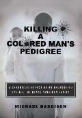 Killing a Colored Man's Pedigree: A Chronicled Expos? of an Endangered Species The Black American Family