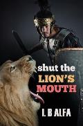 Shut The Lion's Mouth