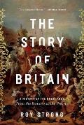 Story of Britain A History of the Great Ages From the Romans to the Present