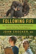 Following Fifi My Adventures Among Wild Chimpanzees Lessons from Our Closest Relatives
