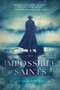 Impossible Saints A Novel
